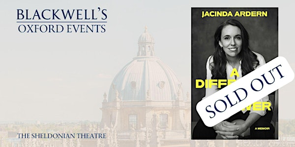 SOLD OUT Jacinda Ardern A DIFFERENT KIND OF POWER | The Sheldonian Theatre