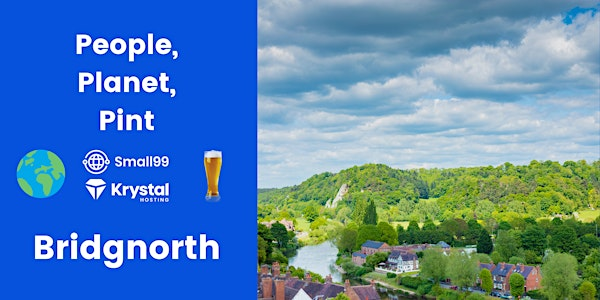 Bridgnorth - Small99's People, Planet, Pint™: Sustainability Meetup | The Black Boy Inn