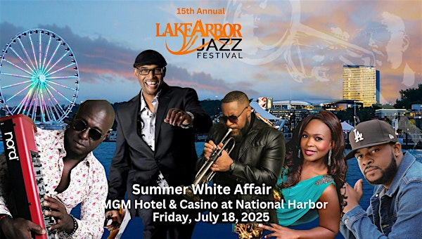 Lake Arbor Jazz Festival Summer White Affair | MGM National Harbor
