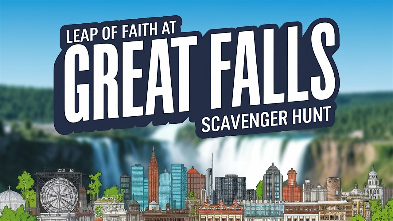 Amazing Scavenger Hunt! - Leap of Faith at Great Falls | 821 Central Ave
