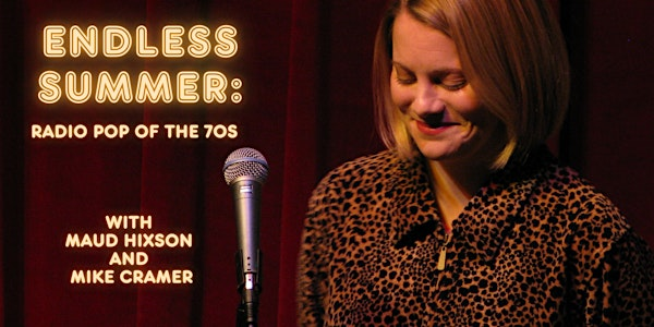 Endless Summer: Radio Pop of the 70s with Maud Hixson and Mike Cramer | Dunsmore Jazz Room