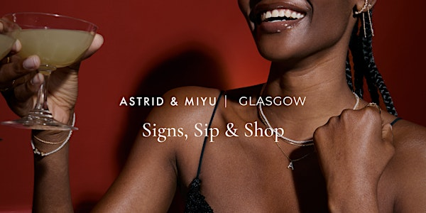 Astrid & Miyu Glasgow | Signs, Sip & Shop | Astrid & Miyu