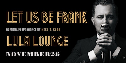 A Big Band Tribute to Frank Sinatra -Let us be Frank | Lula Lounge