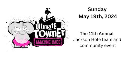 Ultimate Towner - Amazing Race - Jackson, WY • Sunday May 19th, 2024 | Phil Baux Park