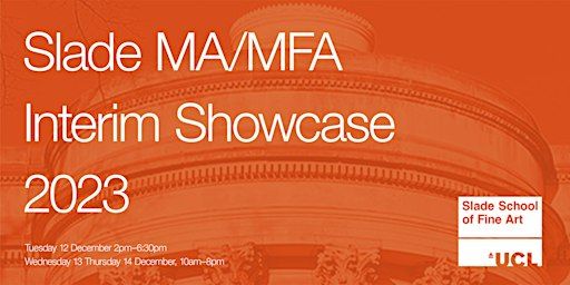 Slade MA/MFA Interim Showcase Tour: 13 Dec, 10:00am - 12:05pm | Slade School of Fine Art