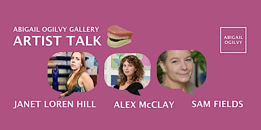 Artist Talk: Janet Loren Hill and Alex McClay | Abigail Ogilvy Gallery