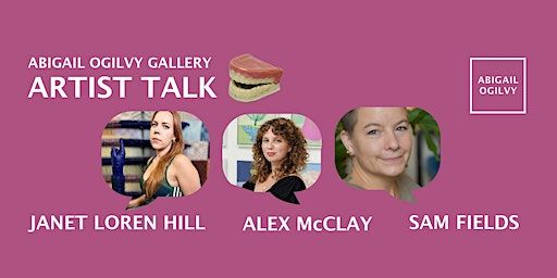 Artist Talk: Janet Loren Hill and Alex McClay | Abigail Ogilvy Gallery