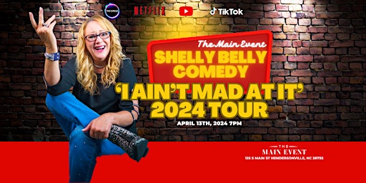 "I AIN'T MAD AT IT" 2024 TOUR - SHELLY BELLY COMEDY AT THE MAIN EVENT | The Main Event, South Main Street, Hendersonville, NC, USA