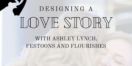 Designing a Love Story with Ashley Lynch | Festoons and Flourishes | 14800 19 Mile Road, Sterling Heights, MI, USA