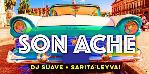 Cuban Friday with Son Ache + DJ Suave + Sarita Leyva! | Lula Lounge