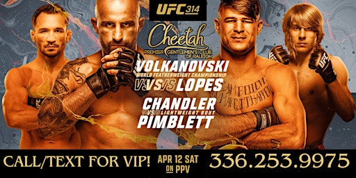 UFC 314 Volkanovski vs. Lopes! @ Cheetah Raleigh, Sat. April 12th! | Cheetah Premier Gentlemen's Club of Raleigh