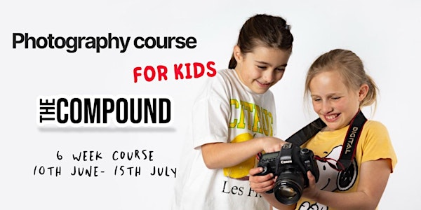Photography Course for KIDS! Ages 8-12 | The Compound