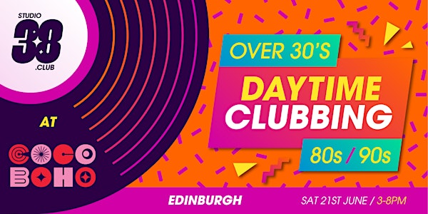80s & 90s Daytime Clubbing Edinburgh 210625 | Coco Boho