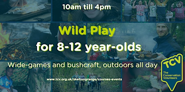 Wild Play Day (for 8-12 yrs) | TCV Skelton Grange Environment Centre,