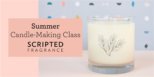 Summer Candle-Making Class | Scripted Fragrance