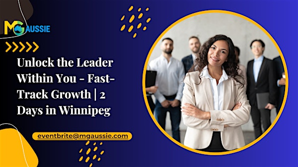 Unlock the Leader Within You - Fast-Track Growth | 2 Days in Winnipeg | Regus