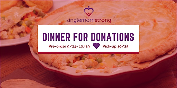 Dinner for Donations!  Single Mom Strong's Chicken Pot Pie Fundraiser | The Empowerment Center, by Single Mom Strong