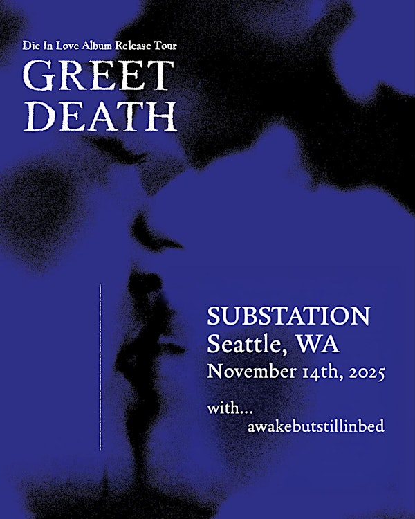 Greet Death  with Awakebutstillinbed | Substation