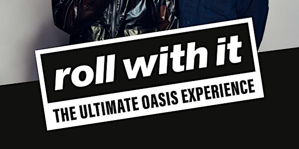 ROLL WITH IT (The ultimate Oasis experience) Sunday 28th December | The Bank Newry