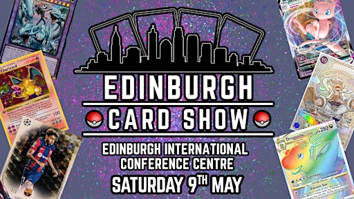 Edinburgh Card Show - Trading Card Convention | Edinburgh International Conference Centre