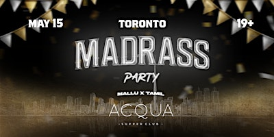 TORONTO - MADRASS PARTY | Acqua Supper Club: Tickets, Dates ...