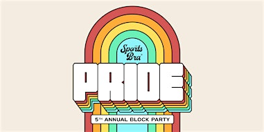 The Sports Bra Pride Block Party | Northeast Broadway & Northeast 26th Avenue