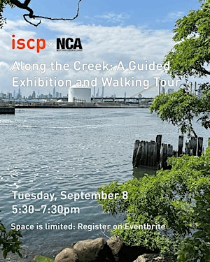 Along the Creek: A Guided Exhibition and Walking Tour | International Studio & Curatorial Program