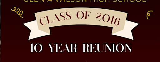 Glen A. Wilson Class of 2016 10-Year Reunion | 211 E Imperial Hwy