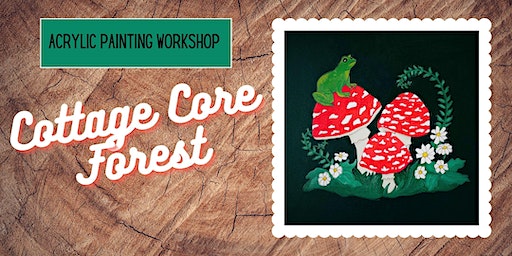 Acrylic Painting Workshop- Cottage Core Forest (Sacramento) | Work of Art College Greens