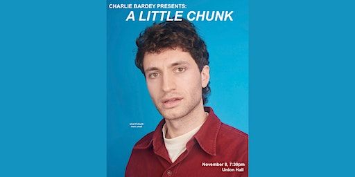 Charlie Bardey presents: A Little Chunk | Union Hall