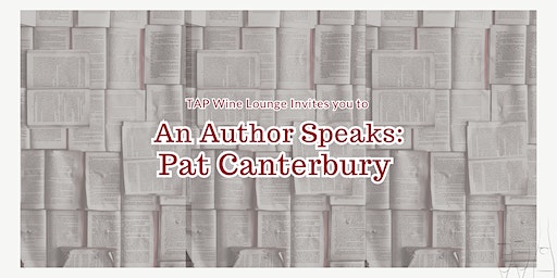 An Author Speaks: Pat Canterbury | TAP Wine Lounge, Del Paso Boulevard, Sacramento, CA, USA