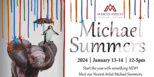 Meet the Artist ~ Michael Summers ~ January 13th & 14th | Marcus Ashley Gallery