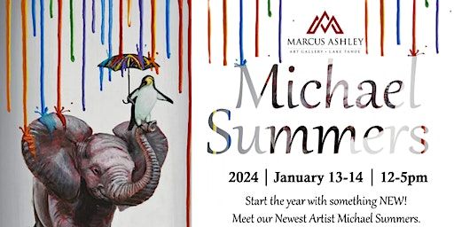 Meet the Artist ~ Michael Summers ~ January 13th & 14th | Marcus Ashley Gallery