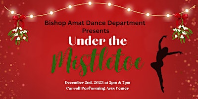 Christmas Dance Concert 2023 “Under The Mistletoe” | Bishop Amat Performing Arts Center
