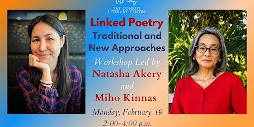 Linked Poetry: Workshop Led by Natasha Akery and Miho Kinnas | Pat Conroy Literary Center