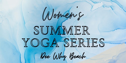 Women's Summer Yoga Series (at the Beach!) | Dee Why Beach