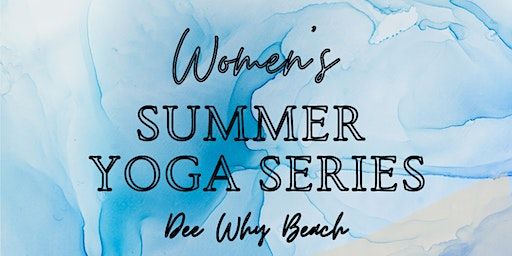 Women's Summer Yoga Series (at the Beach!) | Dee Why Beach