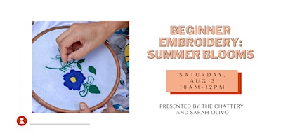 Beginner Embroidery: Summer Blooms - IN-PERSON CLASS: Tickets & Info | The Chattery