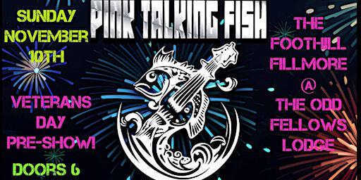 PINK TALKING FISH RETURN TO THE FOOTHILL FILLMORE @ THE ODD FELLOWS LODGE | Keep Smilin's Foothill Fillmore @ The Auburn Odd Fellows Lodge