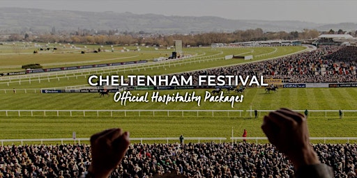 Cheltenham Festival VIP Packages | Gold Cup Day Friday 14th March 2025 | Cheltenham Racecourse