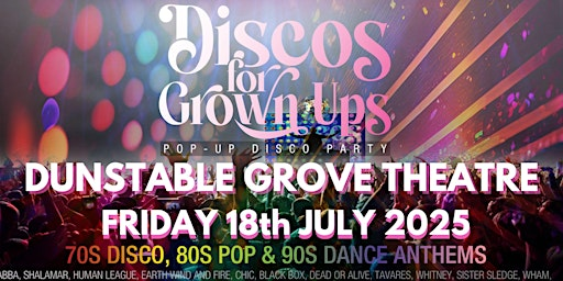 DUNSTABLE  The Grove Theatre - DISCOS FOR GROWN UPS 70s 80s 90s disco party | The Grove Theatre