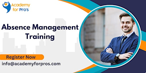 Absence Management 1 Day Training in Halifax | For venue details reach us at info@academyforpros.com