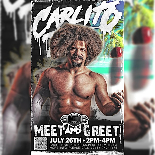 Carlito Meet and Greet Saturday, July 26th | Barrio Toys