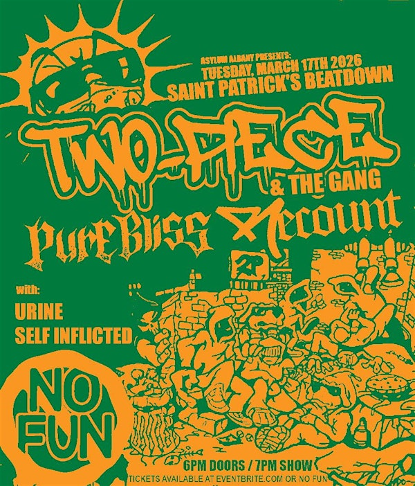 Saint Patrick's Beatdown: Two Piece & The Gang / Pure Bliss / Recount + | No Fun