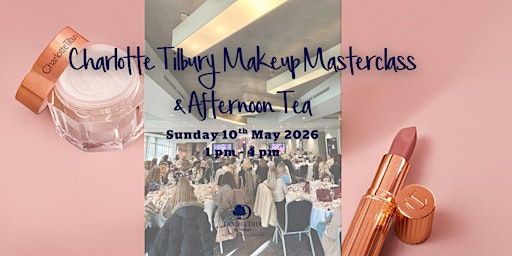 Charlotte Tilbury Makeup Masterclass & Afternoon Tea | DoubleTree by Hilton Hotel & Spa Chester