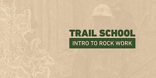 Trail School: Intro to Rock Work | Wyeth Campground