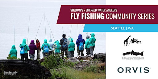 SheJumps x Emerald Water Anglers | Fly Fishing Community Series | WA | Filson Seattle (only for Nov 9 event)