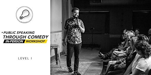 Public Speaking through Comedy | In-Person Workshop | Level 1 | 180 Shaw St
