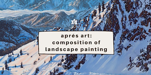 Après Art: Composition of Landscape Painting | Our Lady of the Snows Center