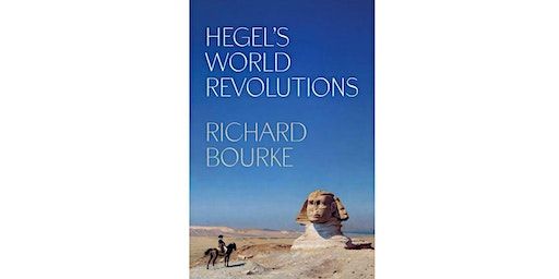 A Book Symposium on 'Hegel's World Revolutions', by Richard Bourke | Montagu Lecture Theatre (GC601), Graduate Centre, Queen Mary University of London
